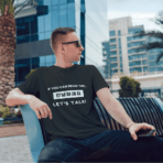 if you CAN READ THIS LET'S TALK Unisex T-shirt
